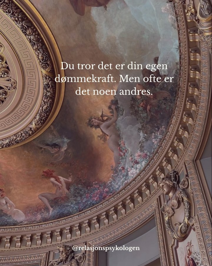 Instagram-innlegg fra @relasjonspsykologen: Du tror det er din egen dømmekraft. Men ofte er det noen andres.